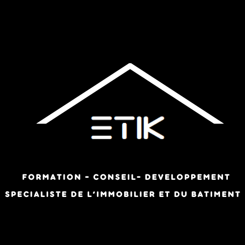 ETIK FORMATION, CONSEIL ET DEVELOPPEMENT  Specialiste de l’immobilier, du batiment et de la force de vente